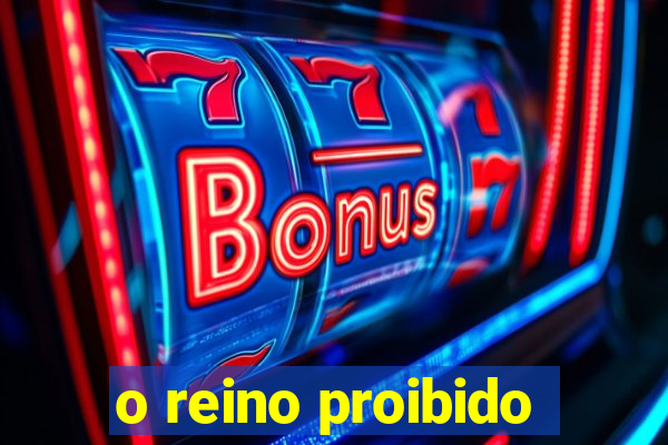 o reino proibido